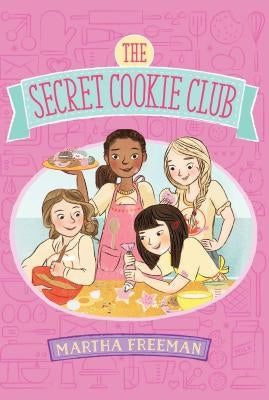 The Secret Cookie Club by Freeman, Martha