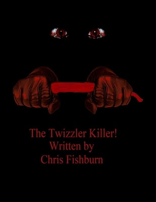 The Twizzler Killer by Fishburn, Chris