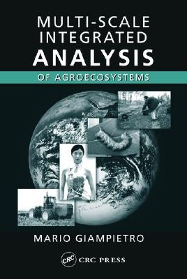 Multi-Scale Integrated Analysis of Agroecosystems by Giampietro, Mario