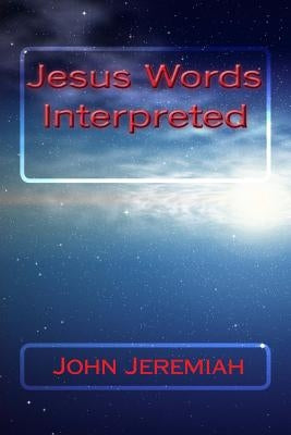 Jesus Words Interpreted by Jeremiah, Professor John