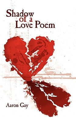 Shadow of a Love Poem by Gay, Aaron