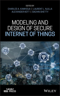 Modeling and Design of Secure Internet of Things by Kamhoua, Charles A.