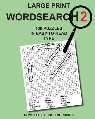 Large Print Wordsearch 2: 100 Puzzles in Easy-to-Read Type by Morrison, Hugh