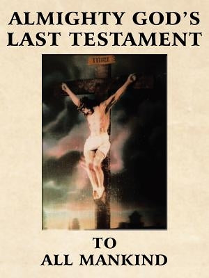 Almighty God's Last Testament to All Mankind by The Creator