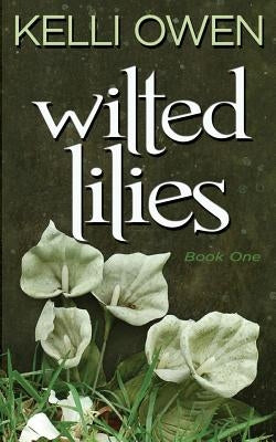 Wilted Lilies by Owen, Kelli