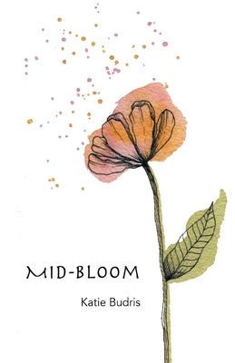 Mid-Bloom by Budris, Katie