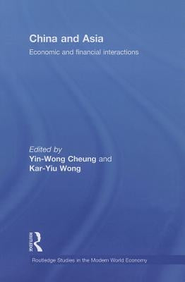 China and Asia: Economic and Financial Interactions by Cheung, Yin-Wong