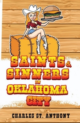 Saints and Sinners in Oklahoma City by St Anthony, Charles