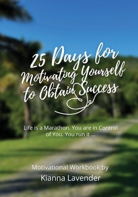 25 Days for Motivating Yourself to Obtain Success by Lavender, Kianna