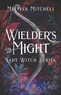 Wielder's Might by Mitchell, Melissa