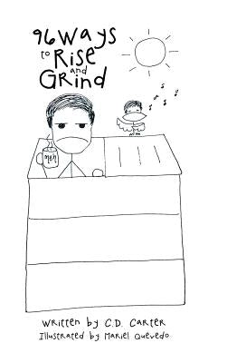 96 Ways to Rise and Grind by Carter, C. D.
