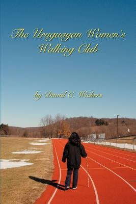 The Uruguayan Women's Walking Club by Wickers, David C.