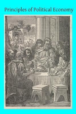 Principles of Political Economy by Dering, Edward Heneage