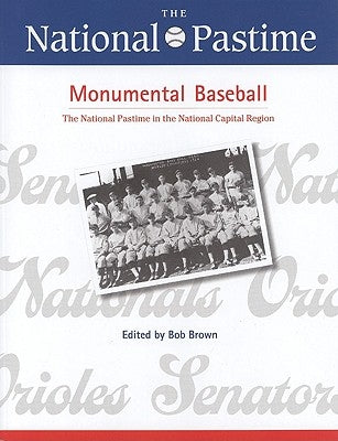 The National Pastime, Monumental Baseball, 2009 by Society for American Baseball Research (