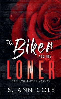 The Biker and the Loner by Cole, S. Ann