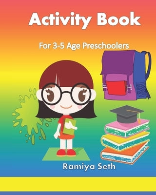 Activity Book: For 3-5 Age Preschoolers by Seth, Ramiya