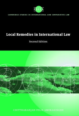 Local Remedies in International Law by Amerasinghe, Chittharanjan Felix