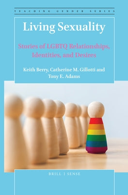 Living Sexuality: Stories of LGBTQ Relationships, Identities, and Desires by Berry, Keith