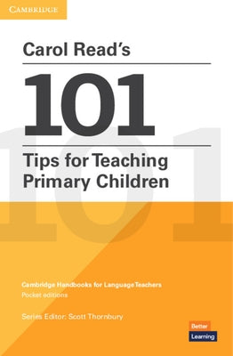 Carol Read's 101 Tips for Teaching Primary Children Paperback Pocket Editions: Cambridge Handbooks for Language Teachers Pocket Editions by Read, Carol