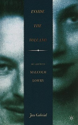 Inside the Volcano: My Life with Malcolm Lowry by Na, Na