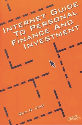 Internet Guide to Personal Finance and Investment by Jiao, Qun G.