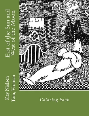 East of the Sun and West of the Moon: Coloring book by Nielsen, Kay