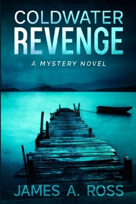 Coldwater Revenge: A Coldwater Mystery by Ross, James a.