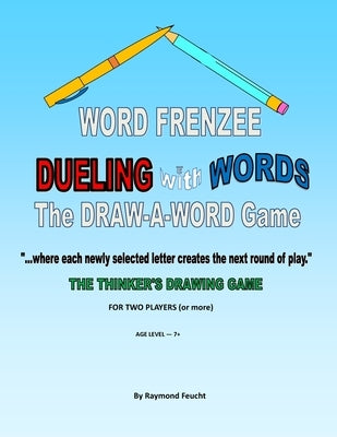Word Frenzee: Dueling with Words: The DRAW-A-WORD Game by Feucht, Raymond