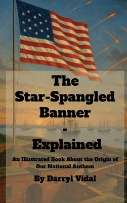 The Star-Spangled Banner - Explained by Vidal, Darryl