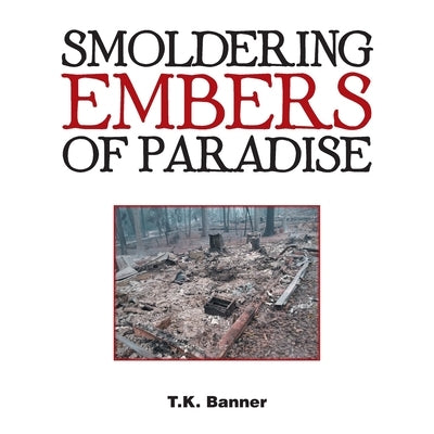 Smoldering Embers of Paradise by Banner, T. K.