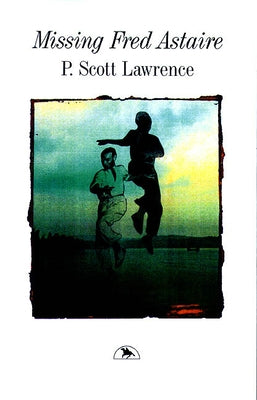 Missing Fred Astaire by Lawrence, P. Scott