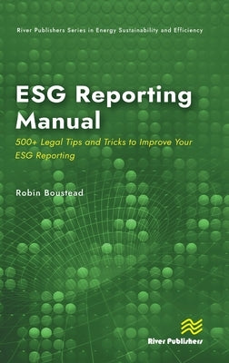 Esg Reporting Manual: 500+ Legal Tips and Tricks to Improve Your Esg Reporting by Boustead, Robin