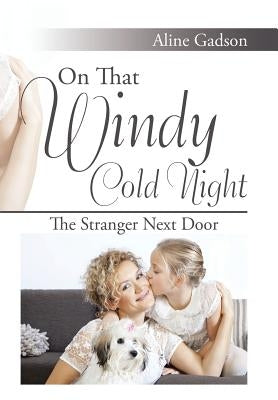 On That Windy Cold Night: The Stranger Next Door by Gadson, Aline