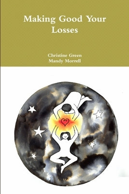 Making Good Your Losses by Green, Christine