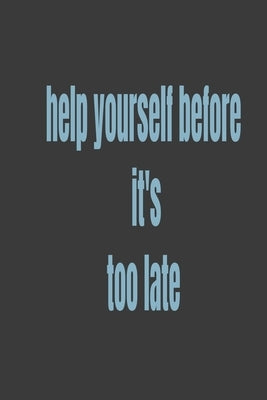 help yourself before it's too late by Art, New