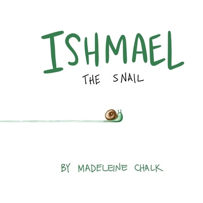 Ishmael The Snail (Paperback) by Chalk, Madeleine