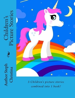 Children's Picture Stories: 3 Children's stories combined into 1 book! by Christina, Steph