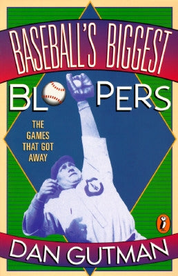 Baseball's Biggest Bloopers: The Games That Got Away by Gutman, Dan