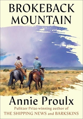Brokeback Mountain: Now a Major Motion Picture by Proulx, Annie