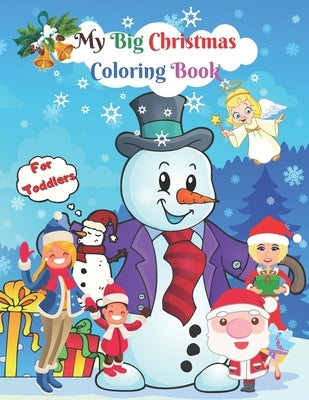 My Big Christmas Coloring Book For Toddlers: Easy and Cute Christmas Holiday Coloring Designs for Children by Books, Asmas