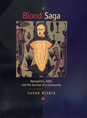 Blood Saga: Hemophilia, Aids, and the Survival of a Community, Updated Edition with a New Preface by Resnik, Susan