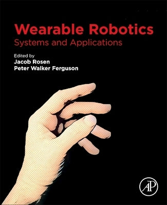 Wearable Robotics: Systems and Applications by Rosen, Jacob