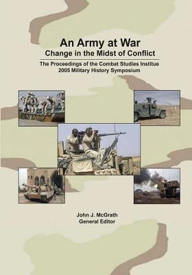 An Army at War: Change in the Midst of Conflict by McGrath, John J.