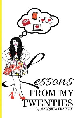 Lessons From My Twenties by Bradley, Marquita