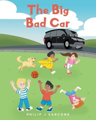 The Big Bad Car by Sarcone, Philip J.