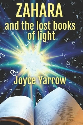 Zahara and the Lost Books of Light by Yarrow, Joyce