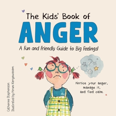 The Kids' Book of Anger: A Fun and Friendly Guide to Big Feelings (The Kids' Books of Social Emotional Learning) by Stephenson, Catherine