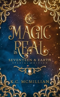 Magic is Real: Seventeen & Earth Special Edition by McMillian, K. C.
