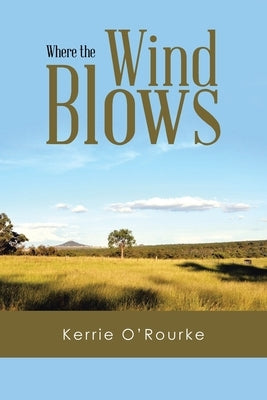 Where The Wind Blows by O'Rourke, Kerrie