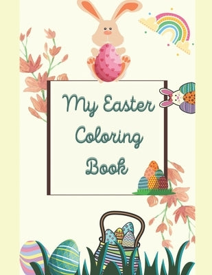 My Easter Coloring book: 99 pages: amazing coloring activity for toddlers, kids and adults by Life, Colorfull